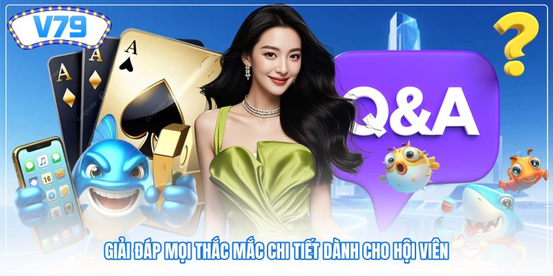 Giải đáp mọi thắc mắc chi tiết dành cho hội viên